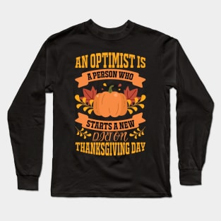 An Optimist Is A Person Who Starts A New Diet On Thanksgiving Day Long Sleeve T-Shirt